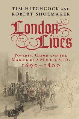 Book cover of London Lives: Poverty, Crime And The Making Of A Modern City, 1690-1800