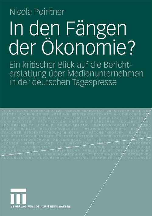 Book cover of In den Fängen der Ökonomie?: Ein kritischer Blick auf die Berichterstattung über Medienunternehmen in der deutschen Tagespresse (2010)