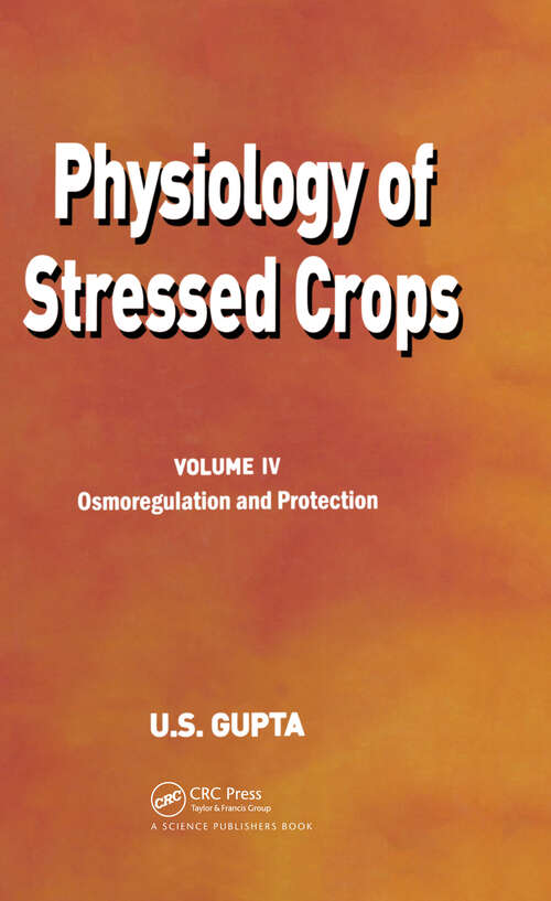 Book cover of Physiology of Stressed Crops, Vol. 4: Osmoregulation and Protection (Physiology of Stressed Crops)