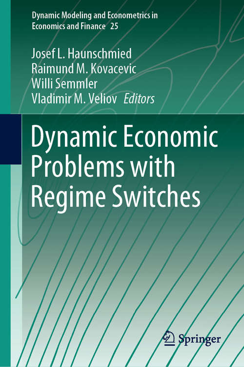 Book cover of Dynamic Economic Problems with Regime Switches (1st ed. 2021) (Dynamic Modeling and Econometrics in Economics and Finance #25)