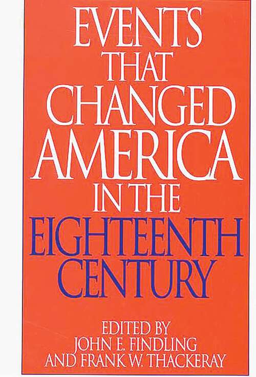 Book cover of Events That Changed America in the Eighteenth Century (The Greenwood Press "Events That Changed America" Series)