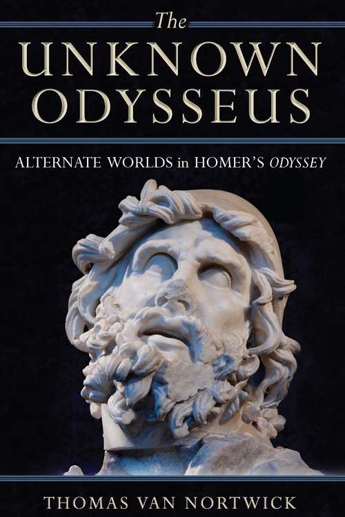 Book cover of The Unknown Odysseus: Alternate Worlds in Homer's Odyssey