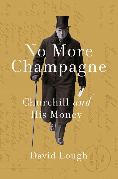 Book cover of No More Champagne: Churchill and his Money (Great Lives)