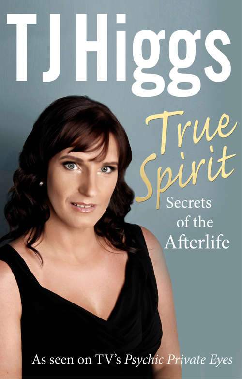 Book cover of True Spirit: Secrets of the Afterlife