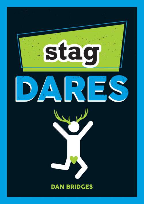 Book cover of Stag Dares: A Collection of Ridiculous and Riotous Ways to Energise Any Stag Do