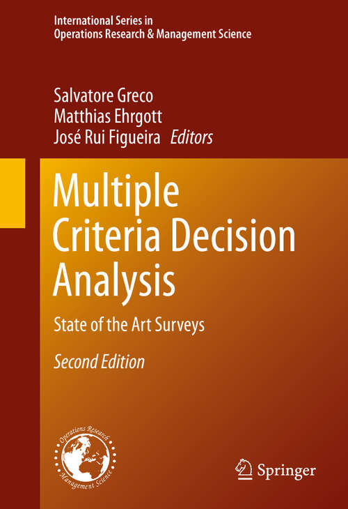 Book cover of Multiple Criteria Decision Analysis: State of the Art Surveys (2nd ed. 2016) (International Series in Operations Research & Management Science #233)