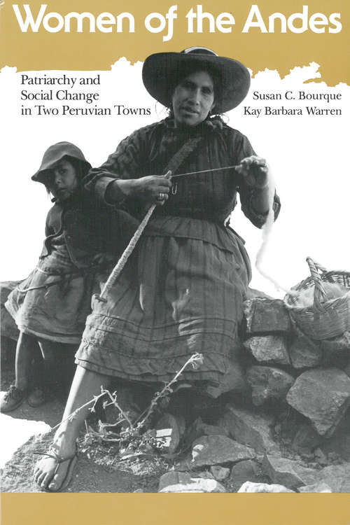Book cover of Women of the Andes: Patriarchy and Social Change in Two Peruvian Towns (Women And Culture Series)