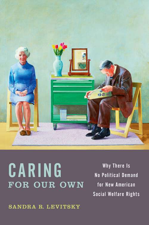 Book cover of Caring For Our Own C: Why There Is No Political Demand For New American Social Welfare Rights