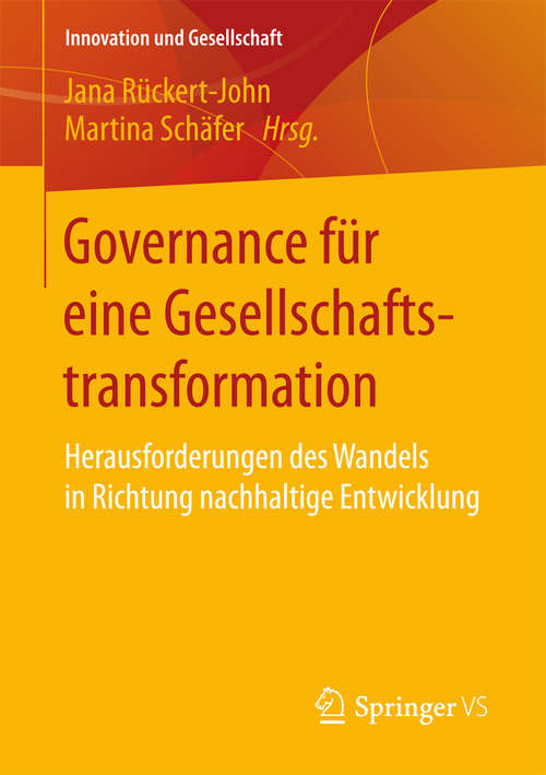 Book cover of Governance für eine Gesellschaftstransformation: Herausforderungen des Wandels in Richtung nachhaltige Entwicklung (Innovation und Gesellschaft)
