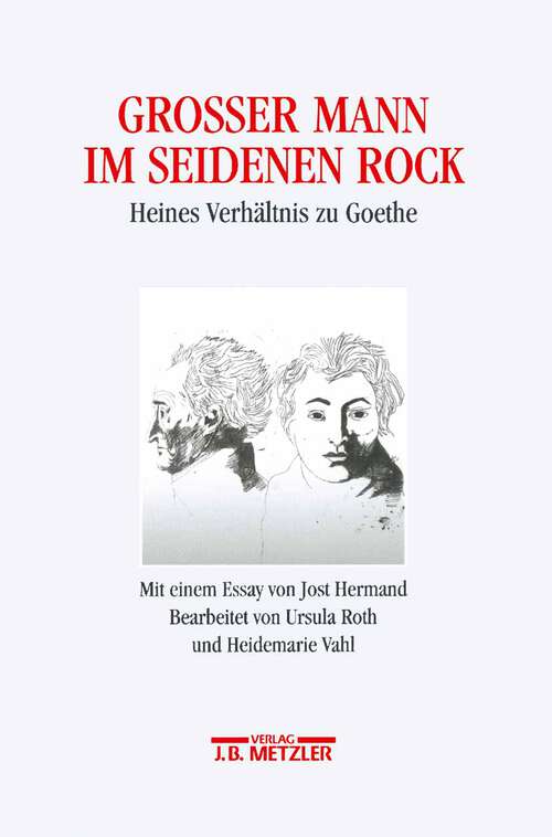 Book cover of Großer Mann im seidenen Rock: Heines Verhältnis zu Goethe. Mit einem Essay von Jost Hermand. Heinrich-Heine-Institut Düsseldorf: Archiv, Bibliothek, Museum, 8 (1. Aufl. 1999)