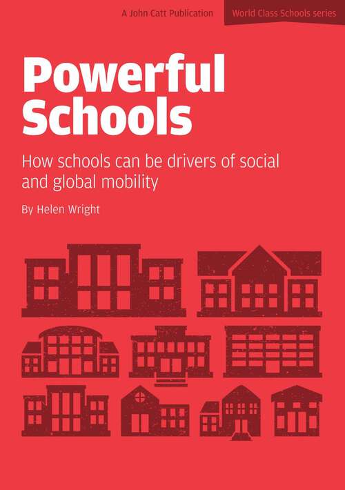 Book cover of Powerful Schools: Schools as drivers of social and global mobility
