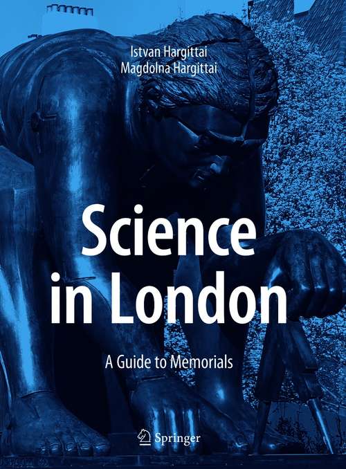Book cover of Science in London: A Guide to Memorials (1st ed. 2021)