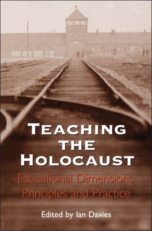 Book cover of Teaching the Holocaust: Educational Dimensions, Principles and Practice