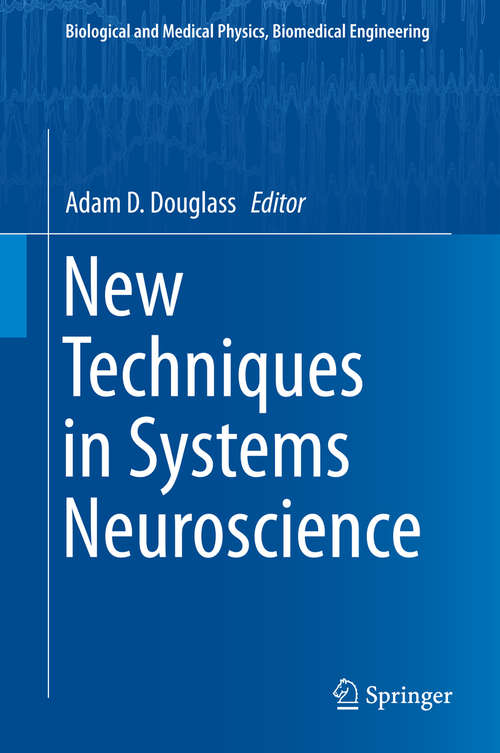 Book cover of New Techniques in Systems Neuroscience (2015) (Biological and Medical Physics, Biomedical Engineering)