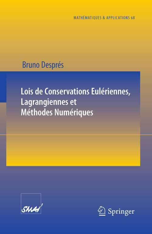 Book cover of Lois de Conservations Eulériennes, Lagrangiennes et Méthodes Numériques (2010) (Mathématiques et Applications #68)