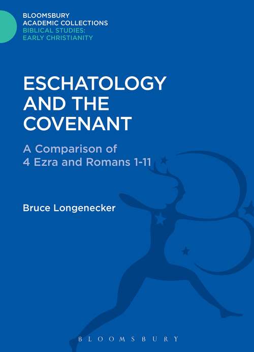 Book cover of Eschatology and the Covenant: A Comparison of 4 Ezra and Romans 1-11 (The Library of New Testament Studies)