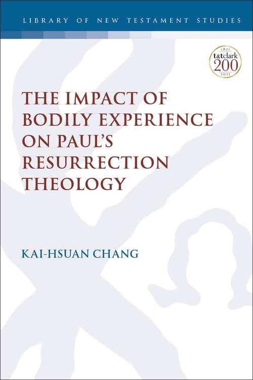 Book cover of The Impact of Bodily Experience on Paul’s Resurrection Theology (The Library of New Testament Studies)