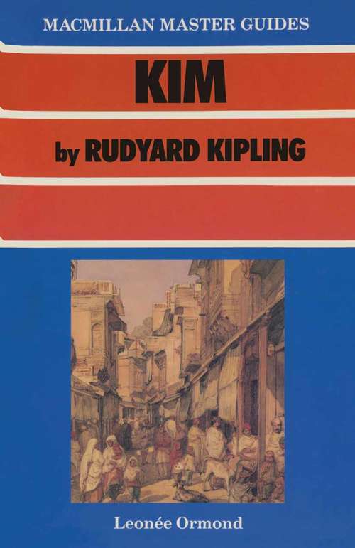 Book cover of KIM by Rudyard Kipling (1st ed. 1988) (Palgrave Master Guides)