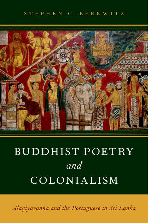 Book cover of Buddhist Poetry and Colonialism: Alagiyavanna and the Portuguese in Sri Lanka