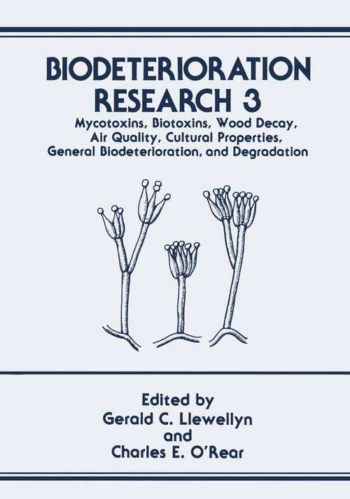 Book cover of Biodeterioration Research: Mycotoxins, Biotoxins, Wood Decay, Air Quality, Cultural Properties, General Biodeterioration, and Degradation (1990) (Biodeterioration Research #3)