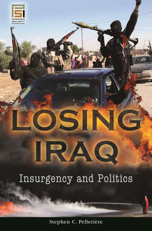 Book cover of Losing Iraq: Insurgency and Politics (Praeger Security International)