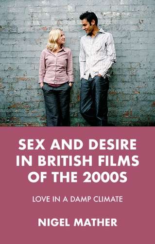 Book cover of Sex and desire in British films of the 2000s: Love in a damp climate