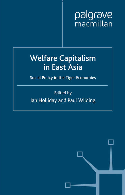 Book cover of Welfare Capitalism in East Asia: Social Policy in the Tiger Economies (2003)