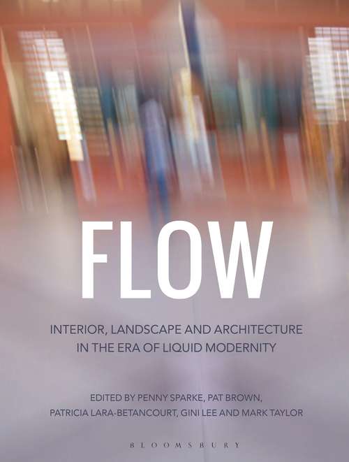 Book cover of Flow: Interior, Landscape and Architecture in the Era of Liquid Modernity