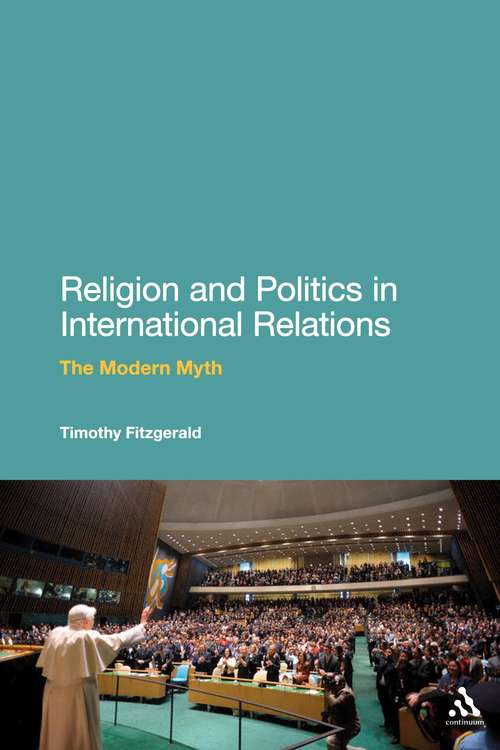 Book cover of Religion and Politics in International Relations: The Modern Myth