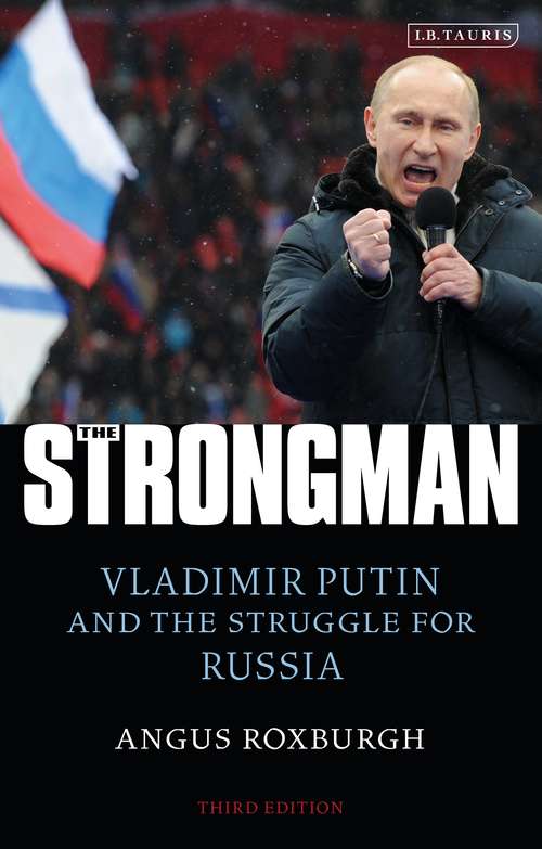 Book cover of The Strongman: Vladimir Putin and the Struggle for Russia