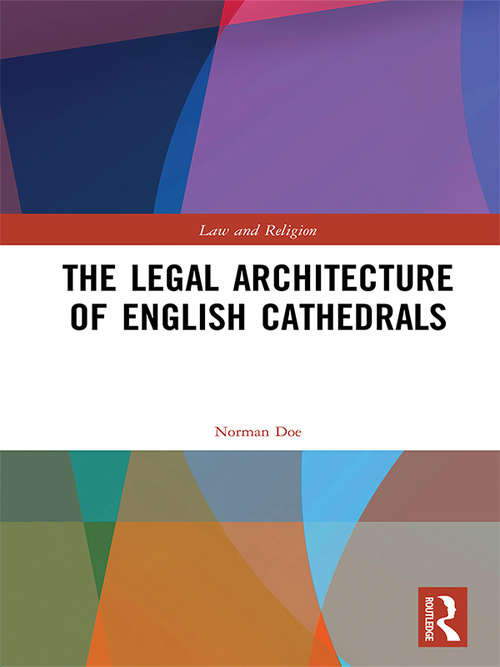 Book cover of The Legal Architecture of English Cathedrals (Law and Religion)