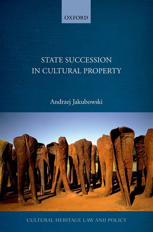 Book cover of State Succession in Cultural Property (Cultural Heritage Law and Policy)