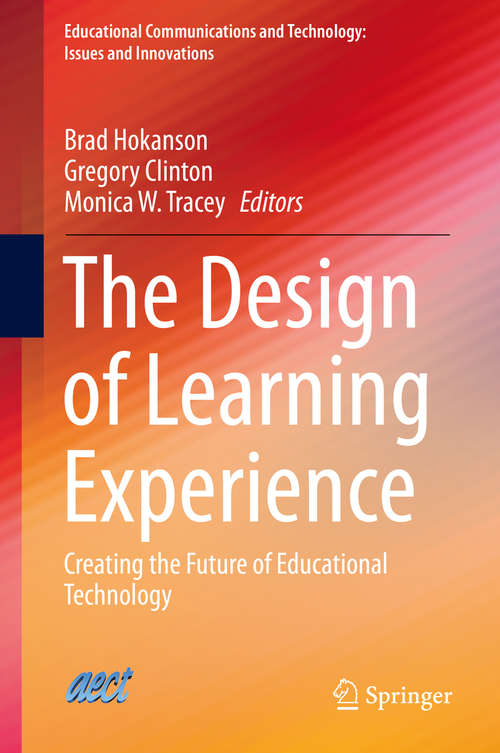 Book cover of The Design of Learning Experience: Creating the Future of Educational Technology (2015) (Educational Communications and Technology: Issues and Innovations)