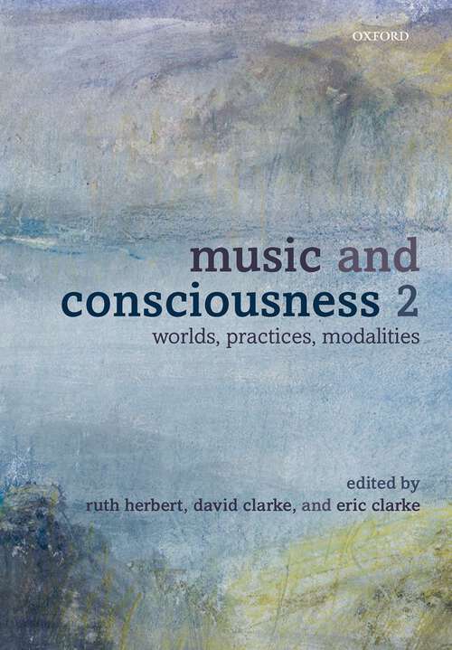 Book cover of Music and Consciousness 2: Worlds, Practices, Modalities