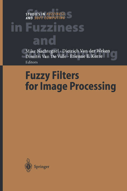 Book cover of Fuzzy Filters for Image Processing (2003) (Studies in Fuzziness and Soft Computing #122)