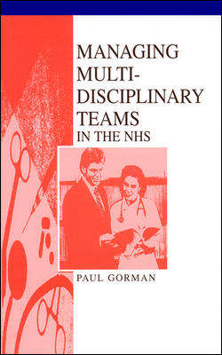 Book cover of Managing Multi-Disciplinary Teams in the NHS (UK Higher Education OUP  Humanities & Social Sciences Health & Social Welfare)