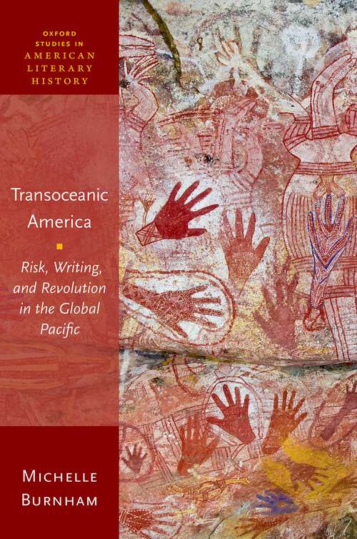 Book cover of Transoceanic America: Risk, Writing, and Revolution in the Global Pacific (Oxford Studies in American Literary History)