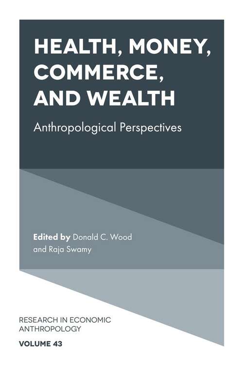 Book cover of Health, Money, Commerce, and Wealth: Anthropological Perspectives (Research in Economic Anthropology #43)