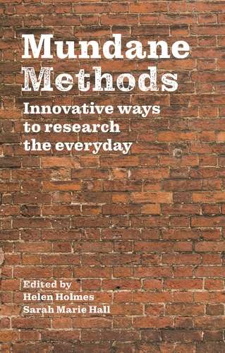 Book cover of Mundane Methods: Innovative ways to research the everyday (G - Reference,information And Interdisciplinary Subjects Ser.)