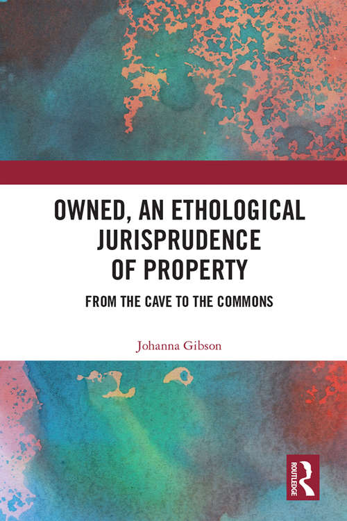 Book cover of Owned, An Ethological Jurisprudence of Property: From the Cave to the Commons