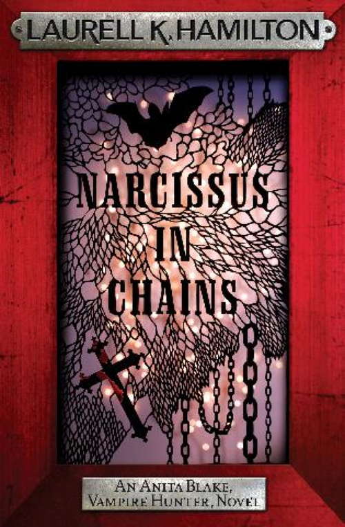 Book cover of Narcissus in Chains: An Anita Blake, Vampire Hunter Novel (Anita Blake, Vampire Hunter, Novels: No. 10)