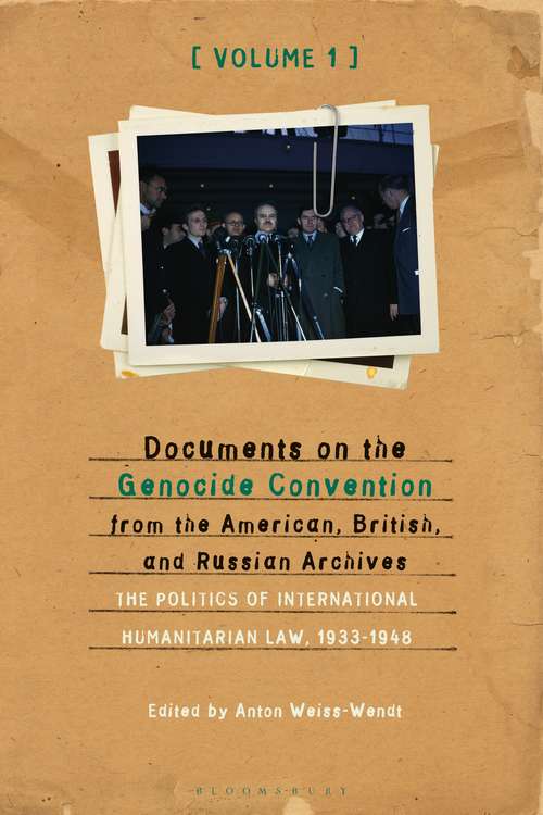 Book cover of Documents on the Genocide Convention from the American, British, and Russian Archives: The Politics of International Humanitarian Law, 1933-1948