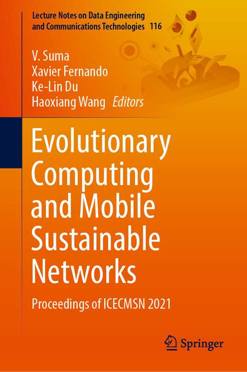Book cover of Evolutionary Computing and Mobile Sustainable Networks: Proceedings of ICECMSN 2021 (1st ed. 2022) (Lecture Notes on Data Engineering and Communications Technologies #116)