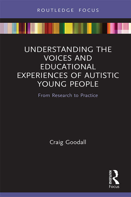 Book cover of Understanding the Voices and Educational Experiences of Autistic Young People: From Research to Practice (Routledge Research in Special Educational Needs)