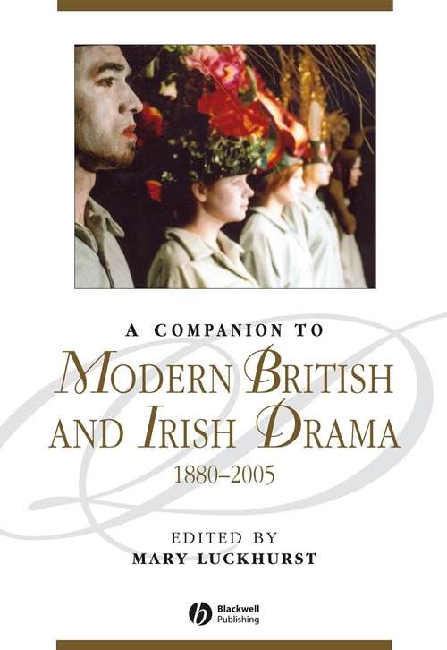 Book cover of A Companion to Modern British and Irish Drama, 1880 - 2005 (Blackwell Companions to Literature and Culture)