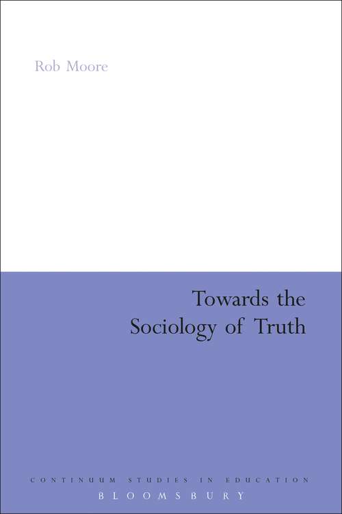 Book cover of Towards the Sociology of Truth (Continuum Studies In Education)