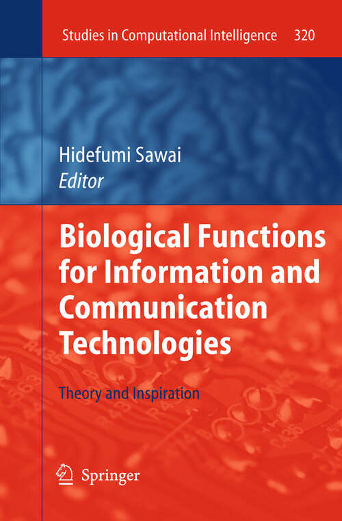 Book cover of Biological Functions for Information and Communication Technologies: Theory and Inspiration (2011) (Studies in Computational Intelligence #320)
