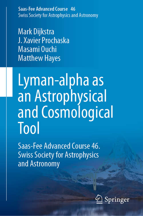 Book cover of Lyman-alpha as an Astrophysical and Cosmological Tool: Saas-Fee Advanced Course 46. Swiss Society for Astrophysics and Astronomy (1st ed. 2019) (Saas-Fee Advanced Course #46)