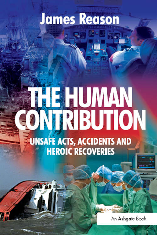 Book cover of The Human Contribution: Unsafe Acts, Accidents and Heroic Recoveries
