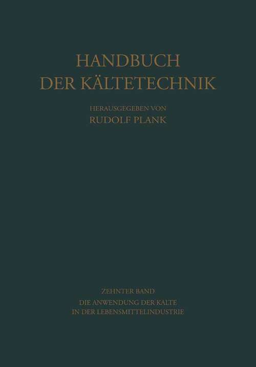 Book cover of Die Anwendung der Kälte in der Lebensmittelindustrie (1960) (Handbuch der Kältetechnik #10)